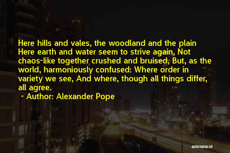 See The World Together Quotes By Alexander Pope