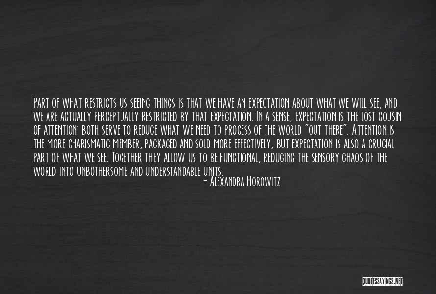 See The World Together Quotes By Alexandra Horowitz