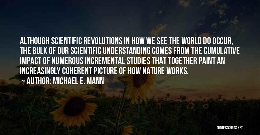 See The World Together Quotes By Michael E. Mann