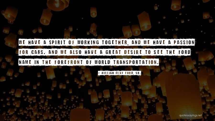See The World Together Quotes By William Clay Ford, Sr. See The World Together Quotes By William Clay Ford, Sr.