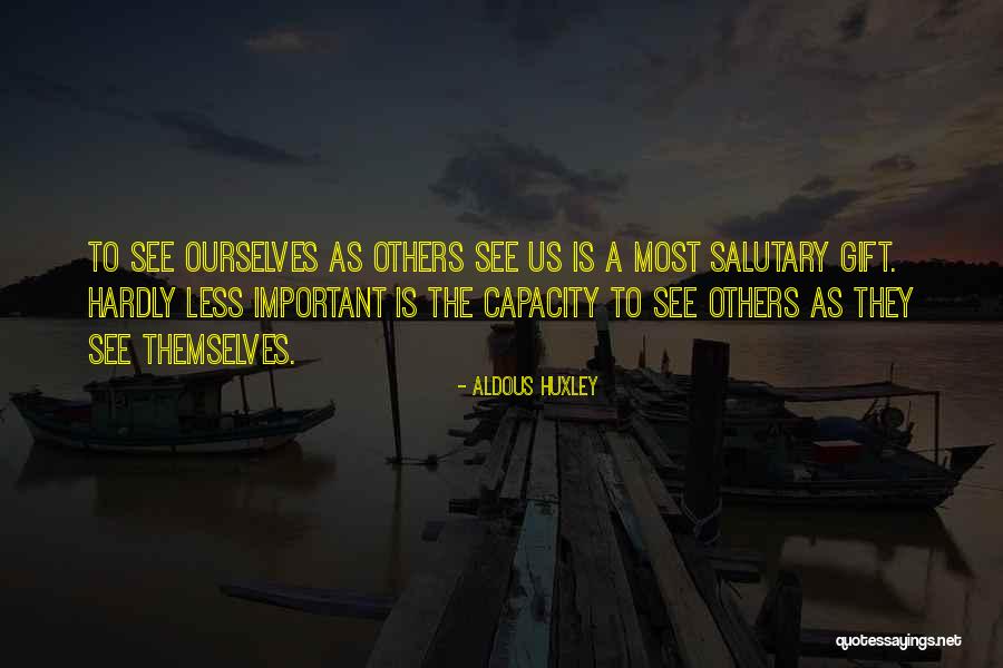 See Themselves Quotes By Aldous Huxley See Themselves Quotes By Aldous Huxley