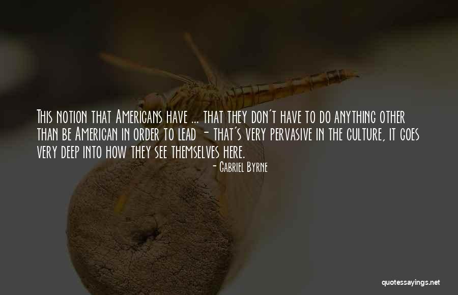 See Themselves Quotes By Gabriel Byrne See Themselves Quotes By Gabriel Byrne