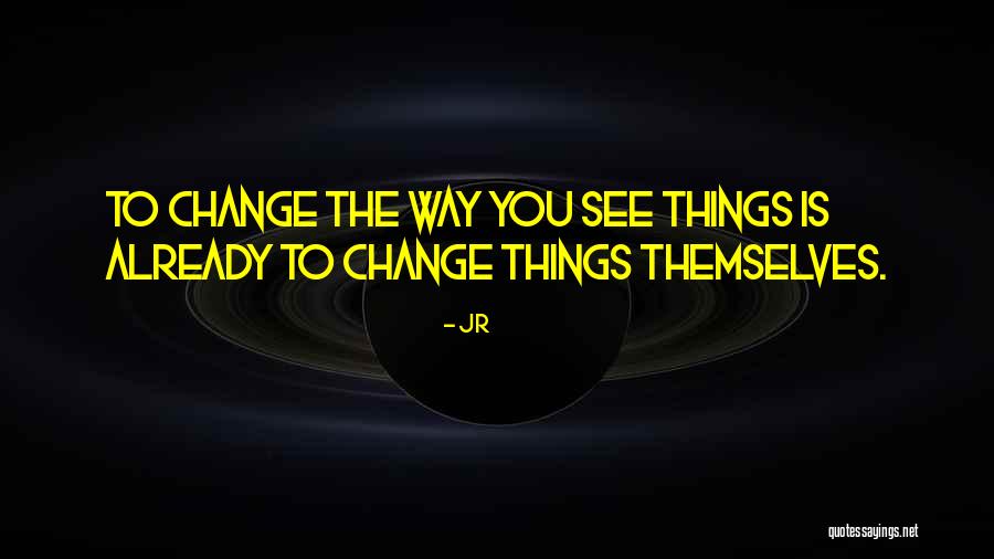 See Themselves Quotes By JR See Themselves Quotes By JR