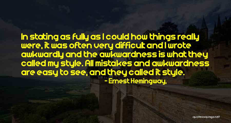 See Things As They Are Quotes By Ernest Hemingway, See Things As They Are Quotes By Ernest Hemingway,