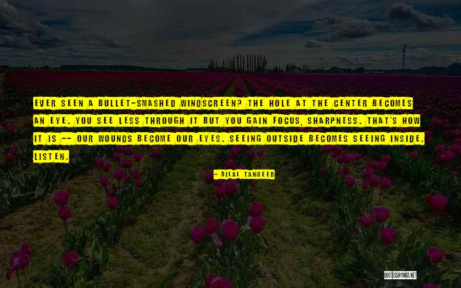 See Things Through My Eyes Quotes By Bilal Tanweer See Things Through My Eyes Quotes By Bilal Tanweer