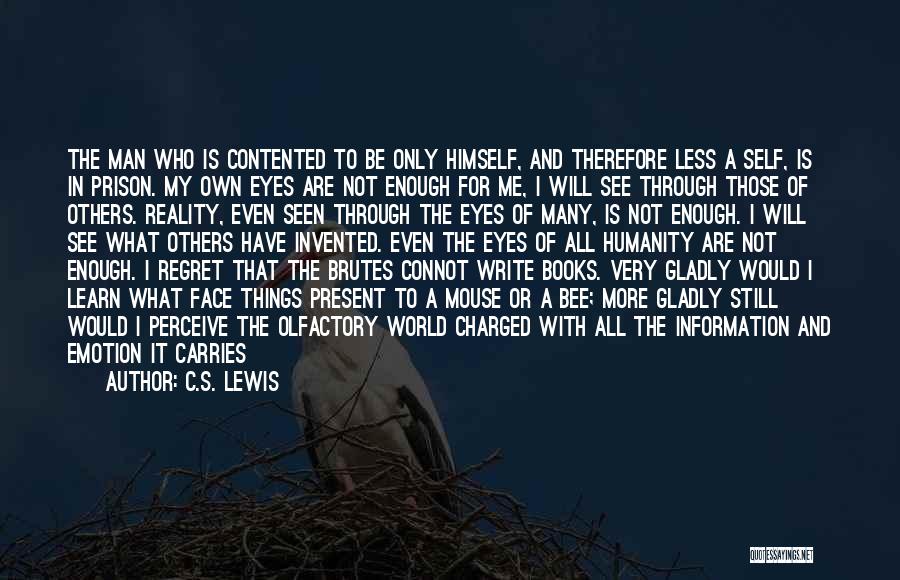 See Things Through My Eyes Quotes By C.S. Lewis