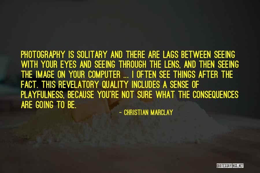 See Things Through My Eyes Quotes By Christian Marclay See Things Through My Eyes Quotes By Christian Marclay