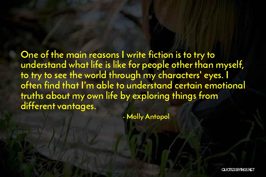 See Things Through My Eyes Quotes By Molly Antopol See Things Through My Eyes Quotes By Molly Antopol