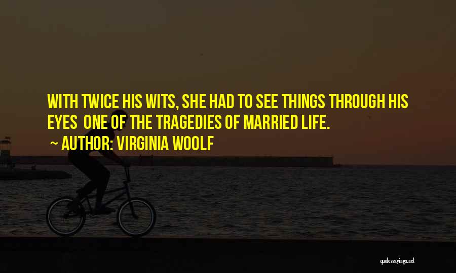 See Things Through Quotes By Virginia Woolf