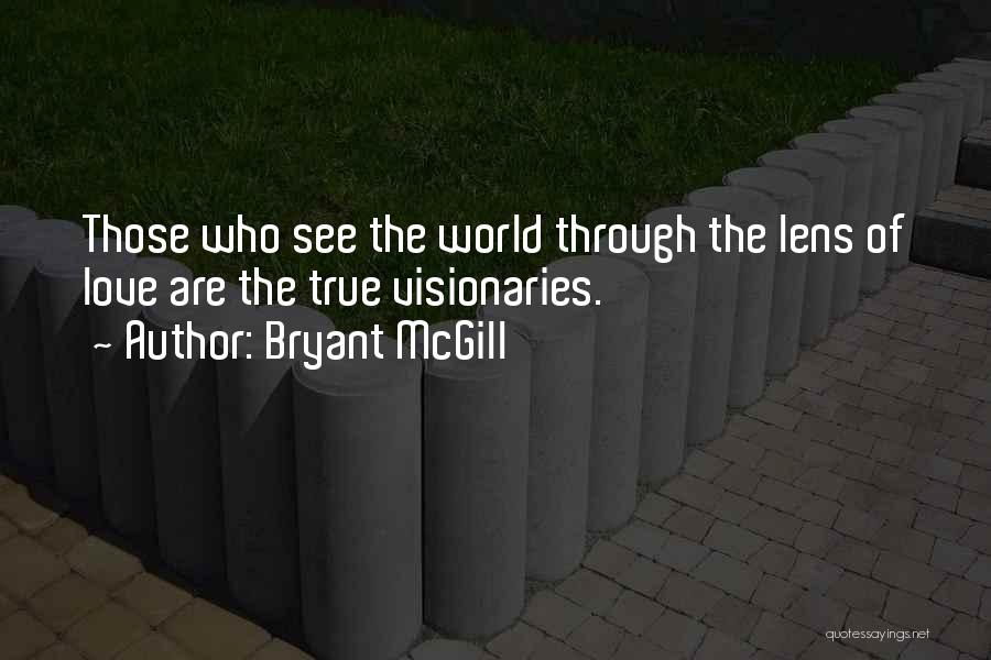 See Through Lens Quotes By Bryant McGill