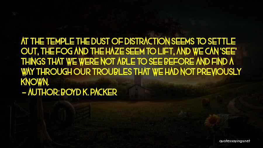 See Through The Fog Quotes By Boyd K. Packer