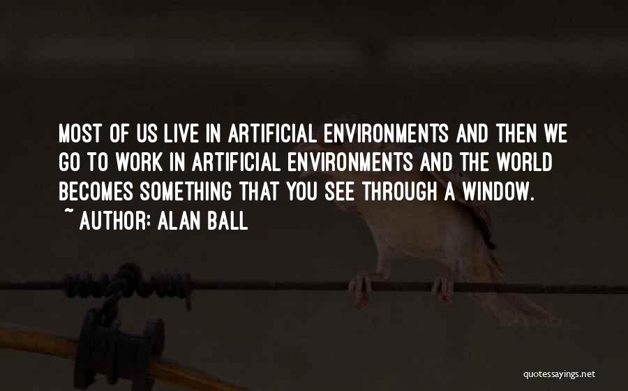 See Through Window Quotes By Alan Ball