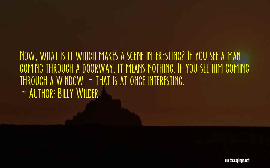 See Through Window Quotes By Billy Wilder