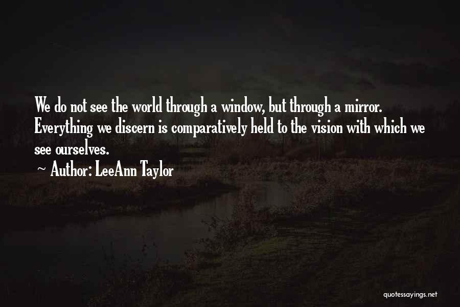 See Through Window Quotes By LeeAnn Taylor