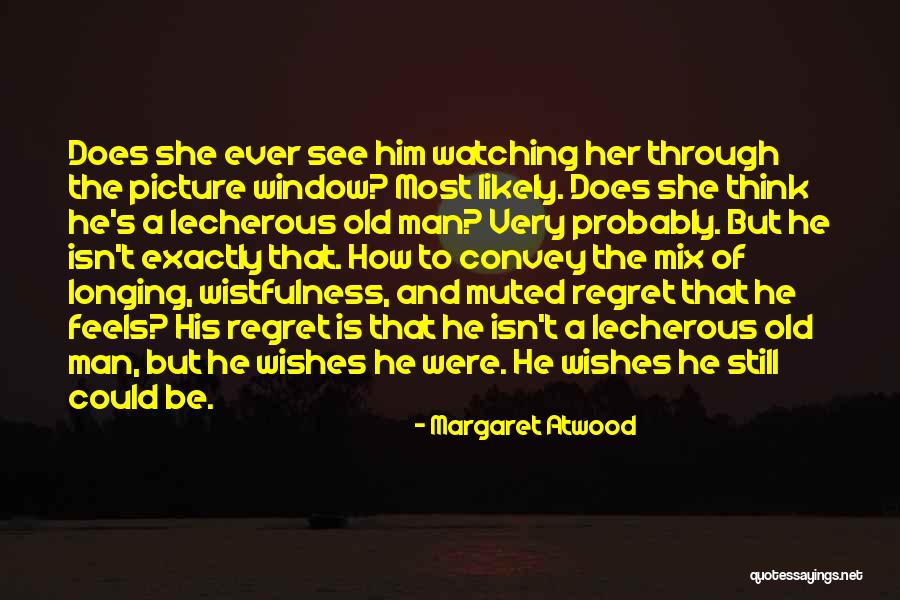 See Through Window Quotes By Margaret Atwood See Through Window Quotes By Margaret Atwood