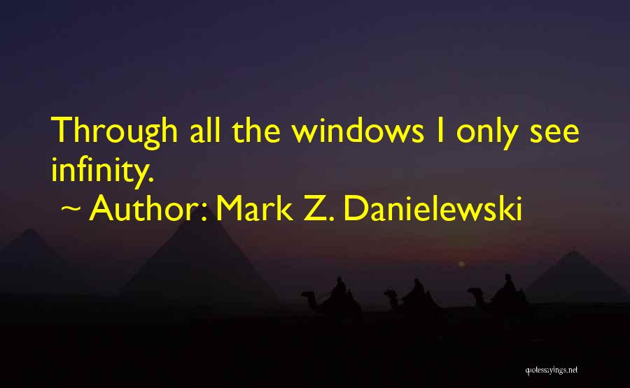 See Through Window Quotes By Mark Z. Danielewski