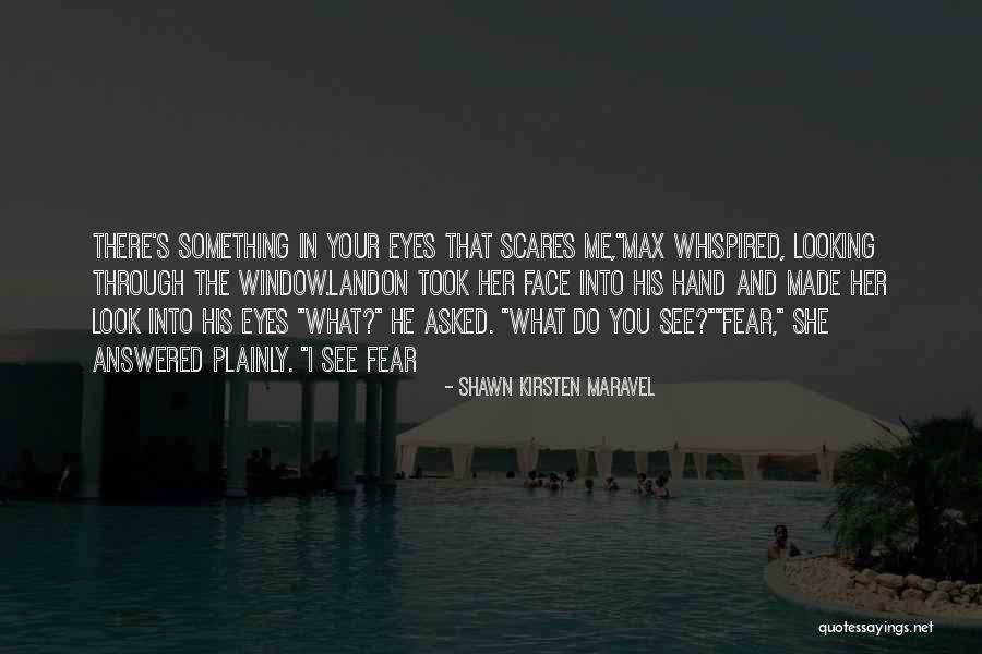 See Through Window Quotes By Shawn Kirsten Maravel See Through Window Quotes By Shawn Kirsten Maravel