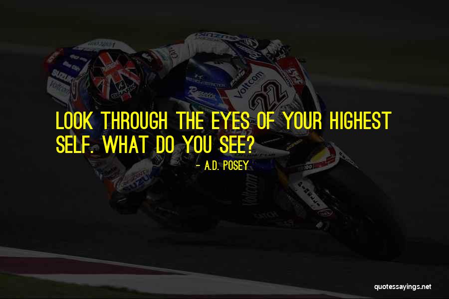 See Through Your Eyes Quotes By A.D. Posey See Through Your Eyes Quotes By A.D. Posey