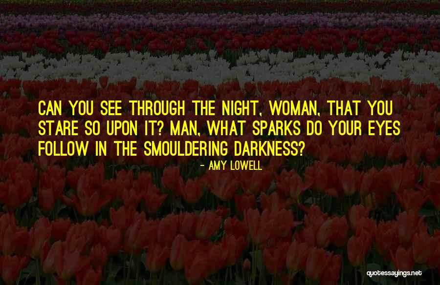 See Through Your Eyes Quotes By Amy Lowell See Through Your Eyes Quotes By Amy Lowell