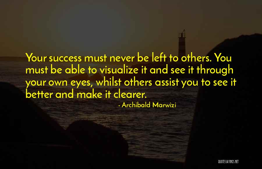 See Through Your Eyes Quotes By Archibald Marwizi See Through Your Eyes Quotes By Archibald Marwizi