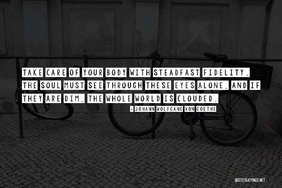 See Through Your Eyes Quotes By Johann Wolfgang Von Goethe See Through Your Eyes Quotes By Johann Wolfgang Von Goethe