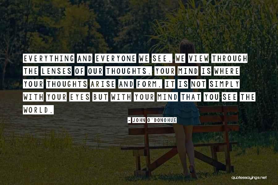 See Through Your Eyes Quotes By John O'Donohue See Through Your Eyes Quotes By John O'Donohue