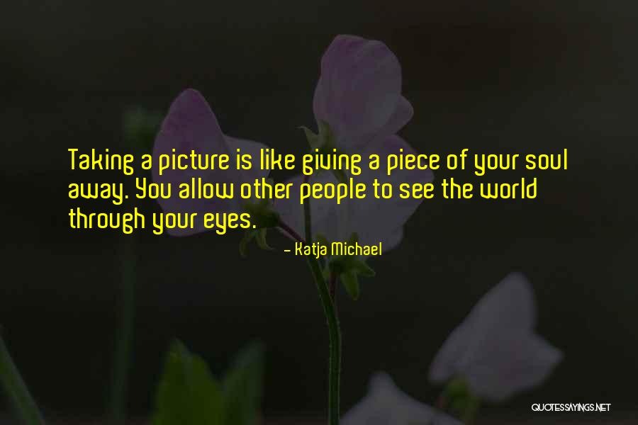 See Through Your Eyes Quotes By Katja Michael See Through Your Eyes Quotes By Katja Michael