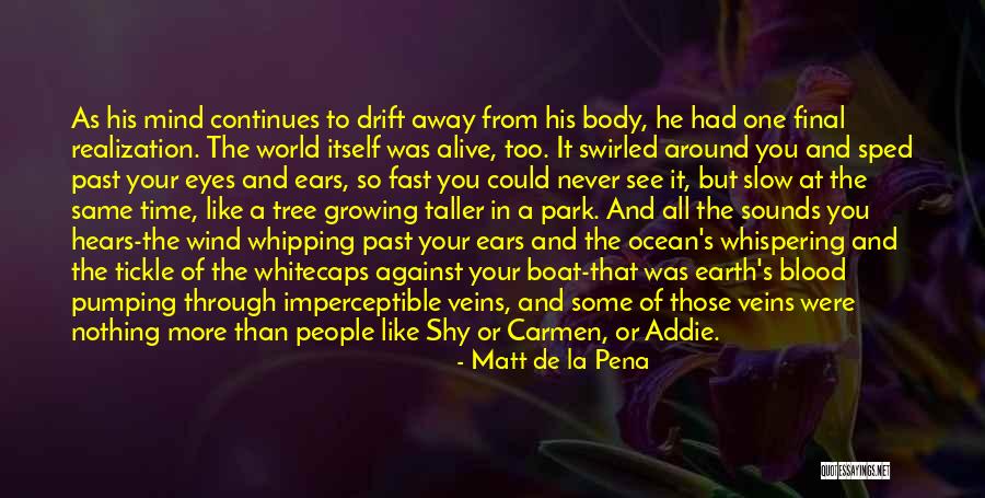 See Through Your Eyes Quotes By Matt De La Pena See Through Your Eyes Quotes By Matt De La Pena