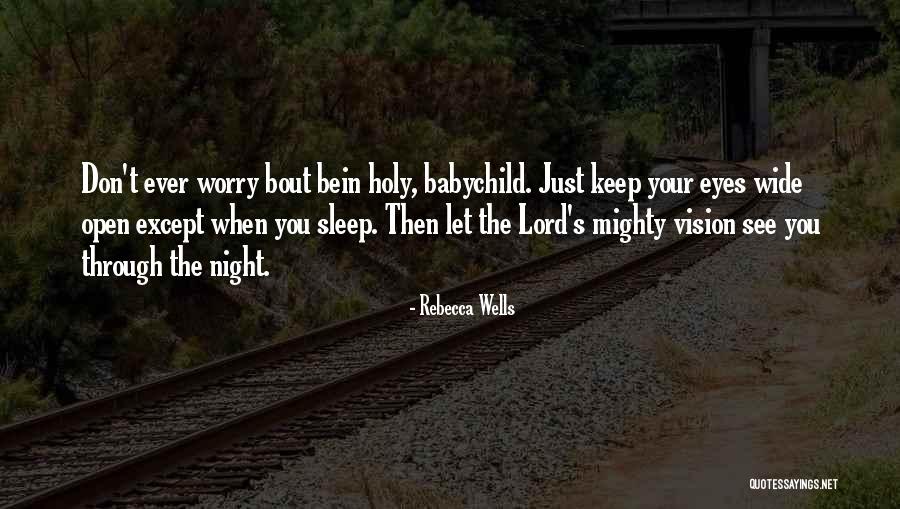 See Through Your Eyes Quotes By Rebecca Wells See Through Your Eyes Quotes By Rebecca Wells