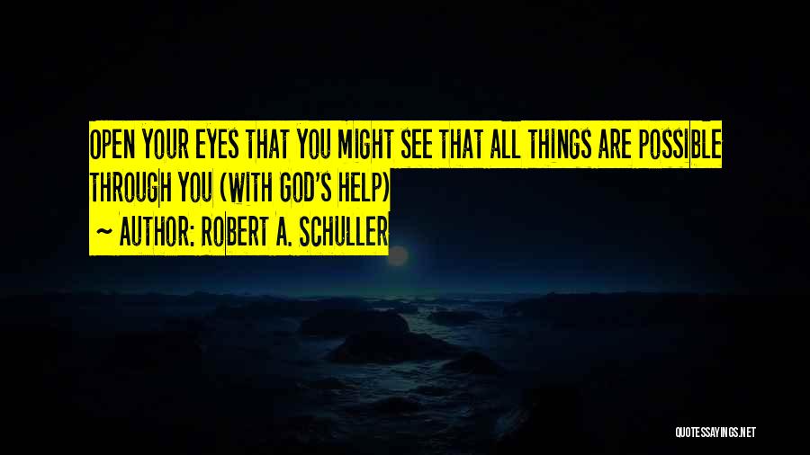 See Through Your Eyes Quotes By Robert A. Schuller