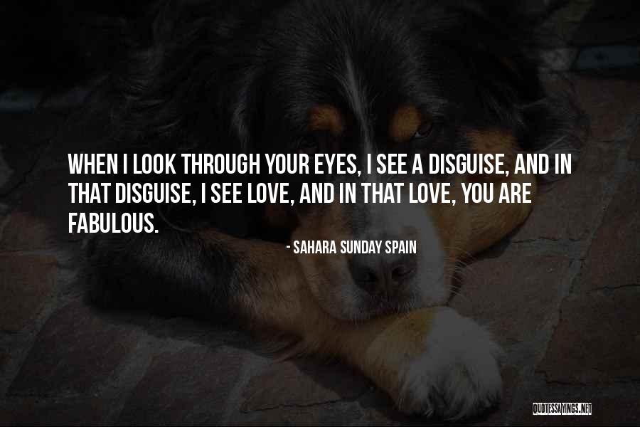 See Through Your Eyes Quotes By Sahara Sunday Spain See Through Your Eyes Quotes By Sahara Sunday Spain