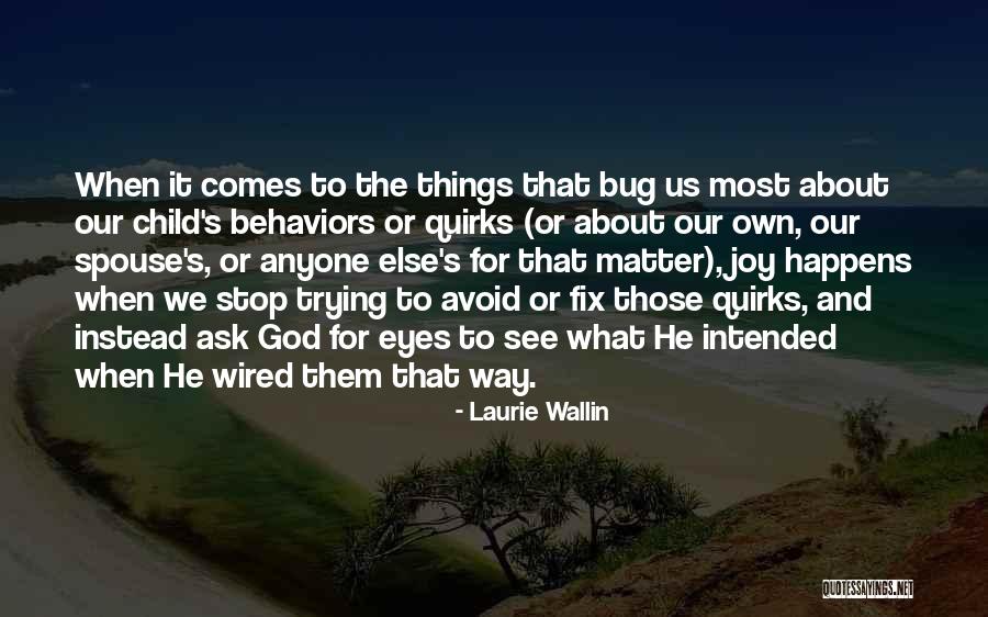 See What Happens When You Stop Quotes By Laurie Wallin See What Happens When You Stop Quotes By Laurie Wallin
