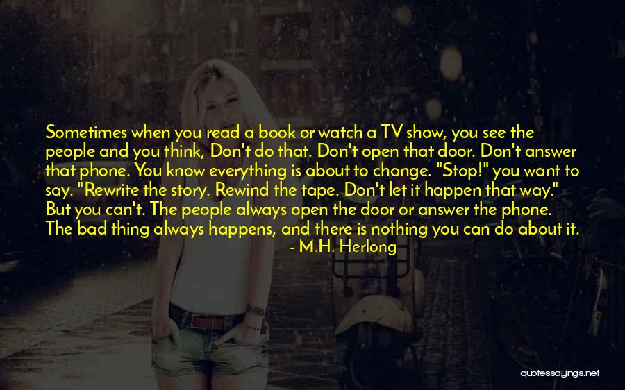 See What Happens When You Stop Quotes By M.H. Herlong See What Happens When You Stop Quotes By M.H. Herlong