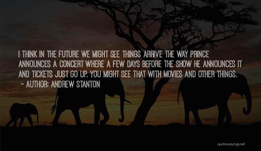 See Where Things Go Quotes By Andrew Stanton