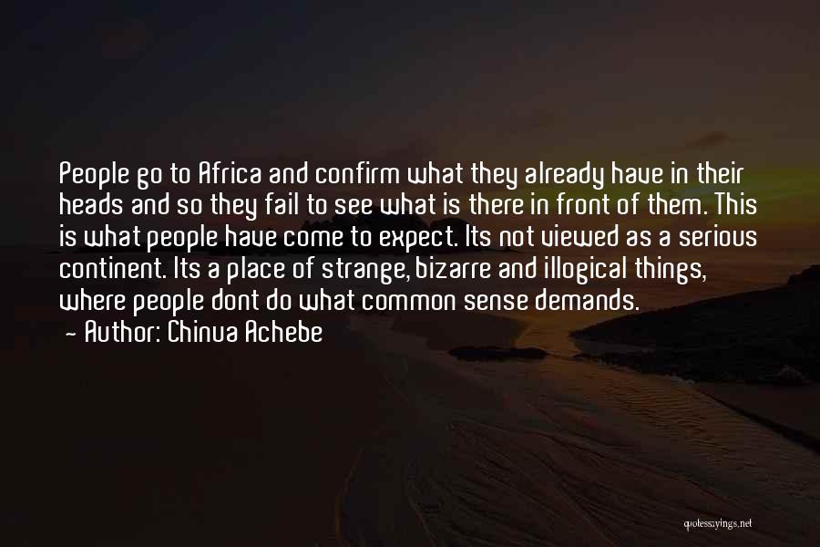 See Where Things Go Quotes By Chinua Achebe