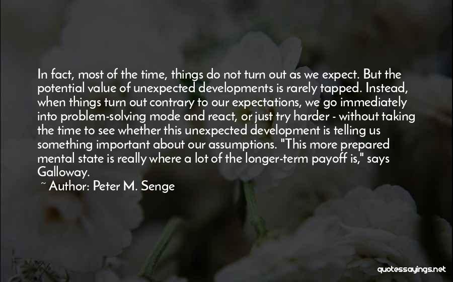 See Where Things Go Quotes By Peter M. Senge