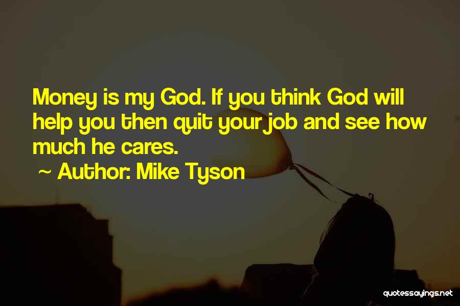 See Who Really Cares Quotes By Mike Tyson