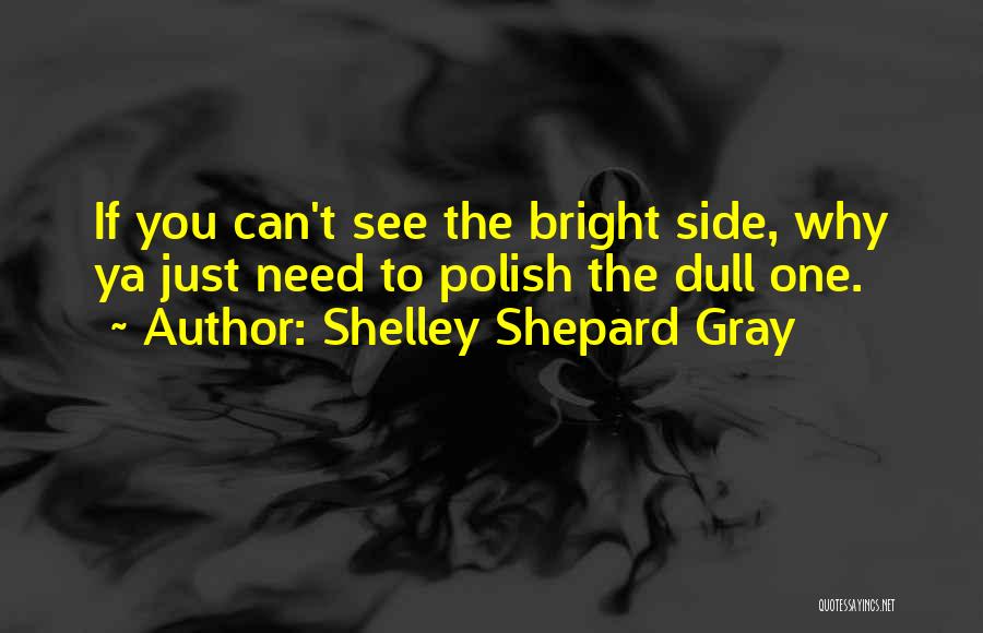 See Ya Quotes By Shelley Shepard Gray
