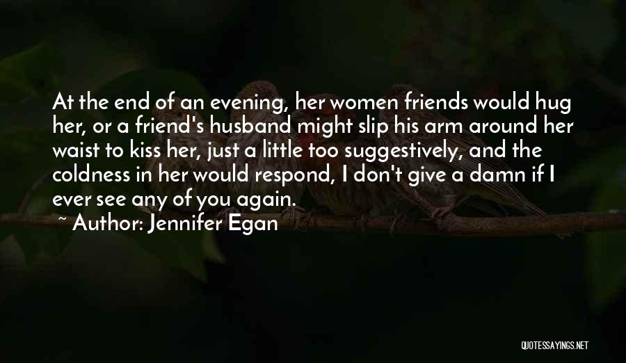 See You Again Friend Quotes By Jennifer Egan