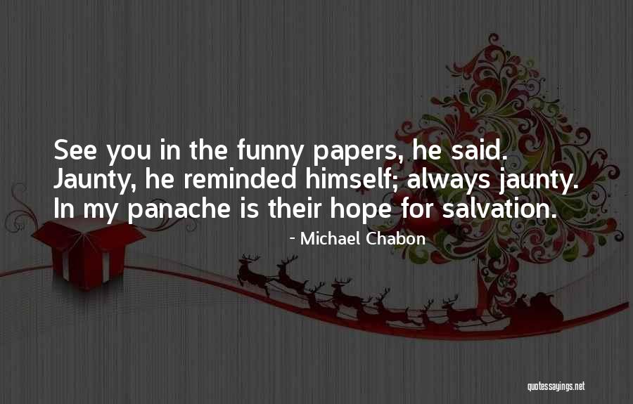 See You In The Funny Papers Quotes By Michael Chabon See You In The Funny Papers Quotes By Michael Chabon