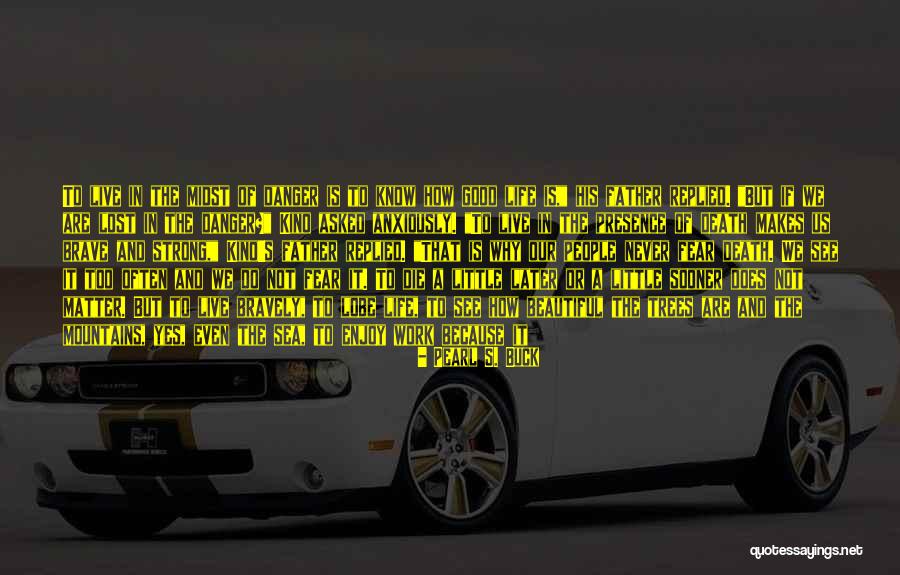 See You Later Death Quotes By Pearl S. Buck See You Later Death Quotes By Pearl S. Buck