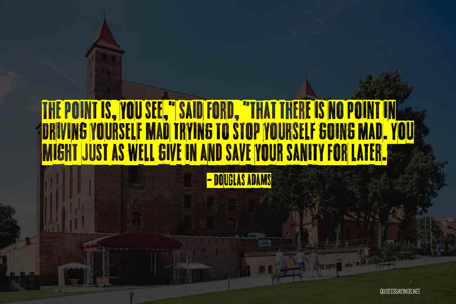 See You Later Quotes By Douglas Adams See You Later Quotes By Douglas Adams
