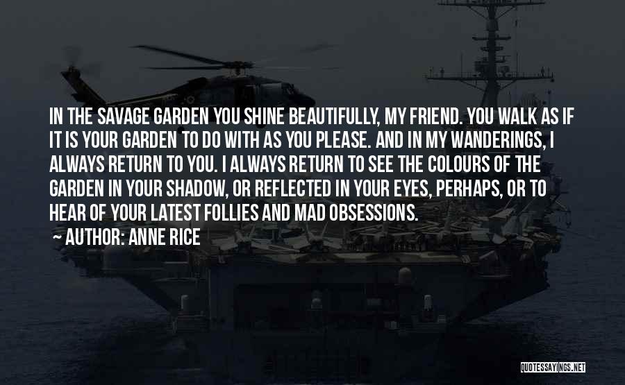 See You My Friend Quotes By Anne Rice