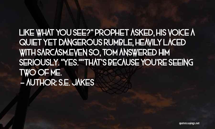 See You Quotes By S.E. Jakes