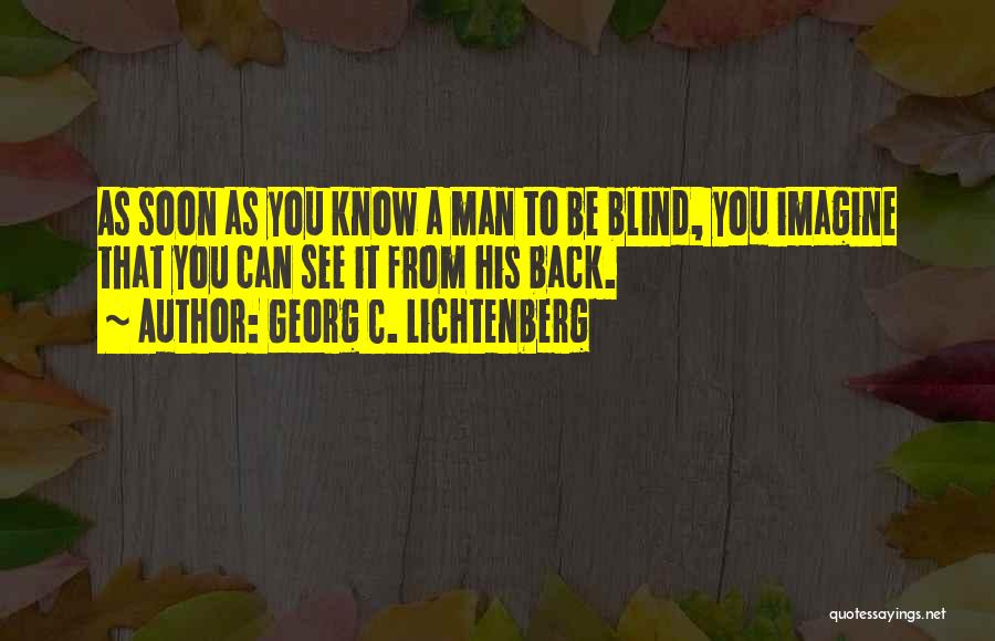 See You Soon Quotes By Georg C. Lichtenberg