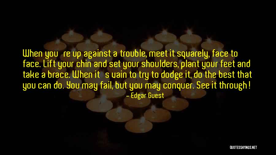 See You Through Quotes By Edgar Guest See You Through Quotes By Edgar Guest