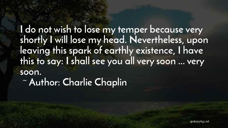 See You Very Soon Quotes By Charlie Chaplin