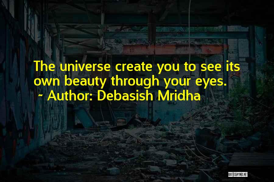 See Your Own Beauty Quotes By Debasish Mridha