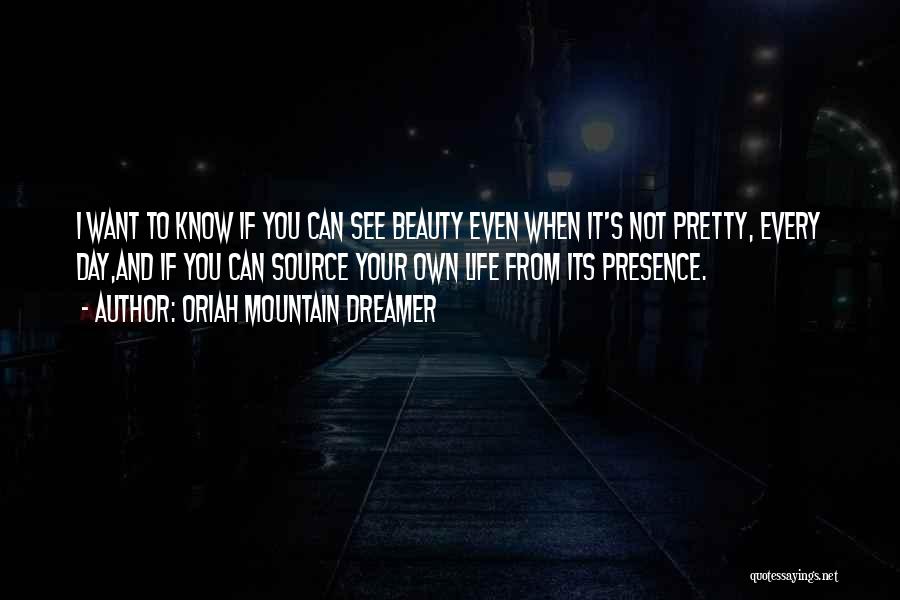 See Your Own Beauty Quotes By Oriah Mountain Dreamer
