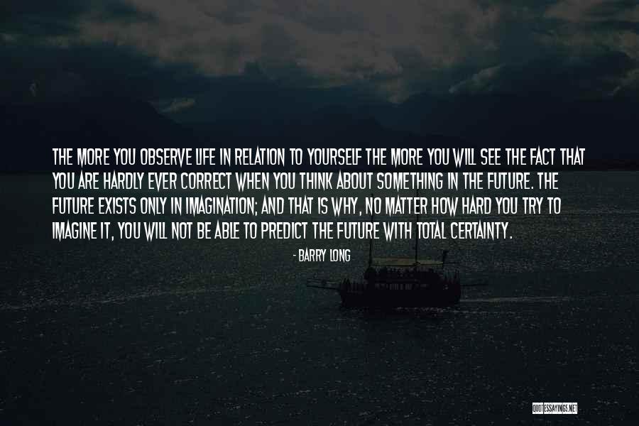 See Yourself In The Future Quotes By Barry Long